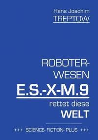 bokomslag Roboter-Wesen E.S.-X-M.9 rettet die Welt