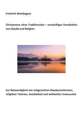 Friedrich Wambsganz - Christentum ohne Traditionslast - vernünftiges Verständnis von Glaube und Religion, Häftad