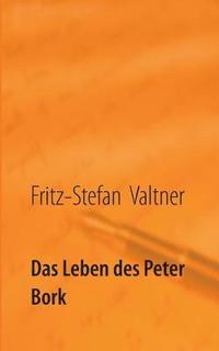 bokomslag Das Leben des Peter Bork