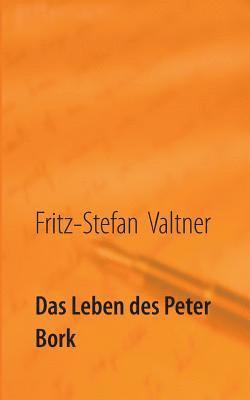 Leben des Peter Bork 1