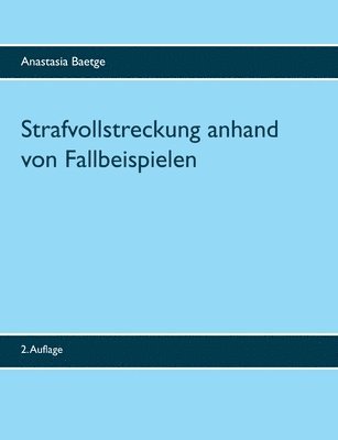 Strafvollstreckung anhand von Fallbeispielen 1