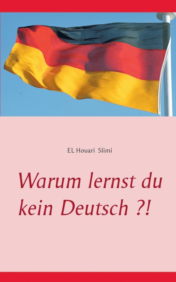 Warum lernst du kein Deutsch ?! 1