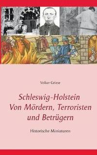 bokomslag Schleswig-Holstein - Von Mrdern, Terroristen und Betrgern