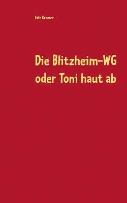 bokomslag Blitzheim-WG oder Toni haut ab