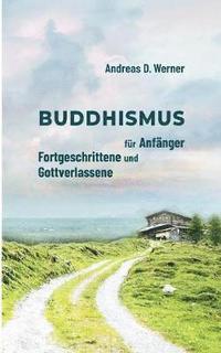 bokomslag Buddhismus fr Anfnger, Fortgeschrittene und Gottverlassene