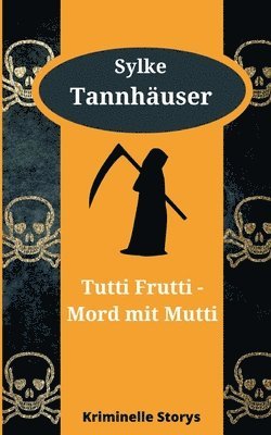 Tutti Frutti - Mord mit Mutti 1