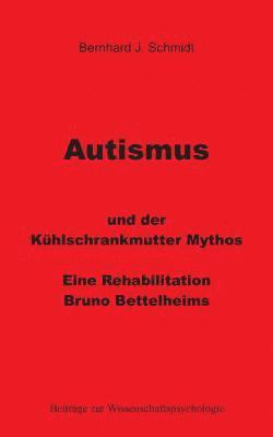 Bernhard J Schmidt, Bernhard J. Schmidt - Autismus und der Kühlschrankmutter Mythos, Häftad