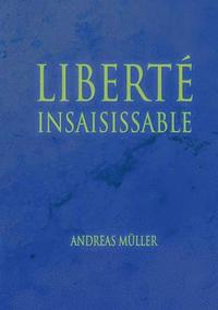bokomslag Liberté insaisissable