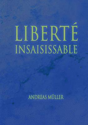 bokomslag Liberté insaisissable