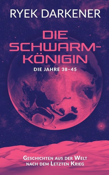 bokomslag Geschichten aus der Welt nach dem Letzten Krieg - Die Schwarmknigin