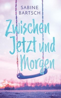 bokomslag Zwischen Jetzt und Morgen