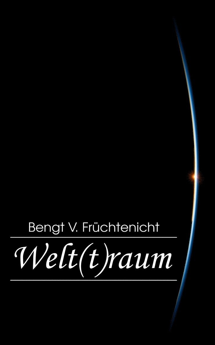 Bengt V Früchtenicht, Bengt V. Früchtenicht - Welt(t)raum, Häftad