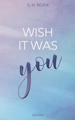 Wish It Was You 1