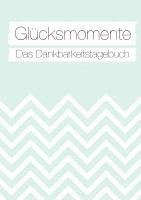 bokomslag Glücksmomente: Das Dankbarkeitstagebuch (Mint)