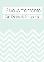 Glücksmomente: Das Dankbarkeitstagebuch (Mint) 1