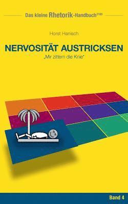Horst Hanisch - Rhetorik-Handbuch 2100 - Nervosität austricksen, Häftad