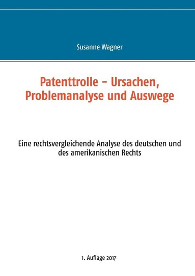 Susanne Wagner - Patenttrolle - Ursachen, Problemanalyse und Auswege, Häftad