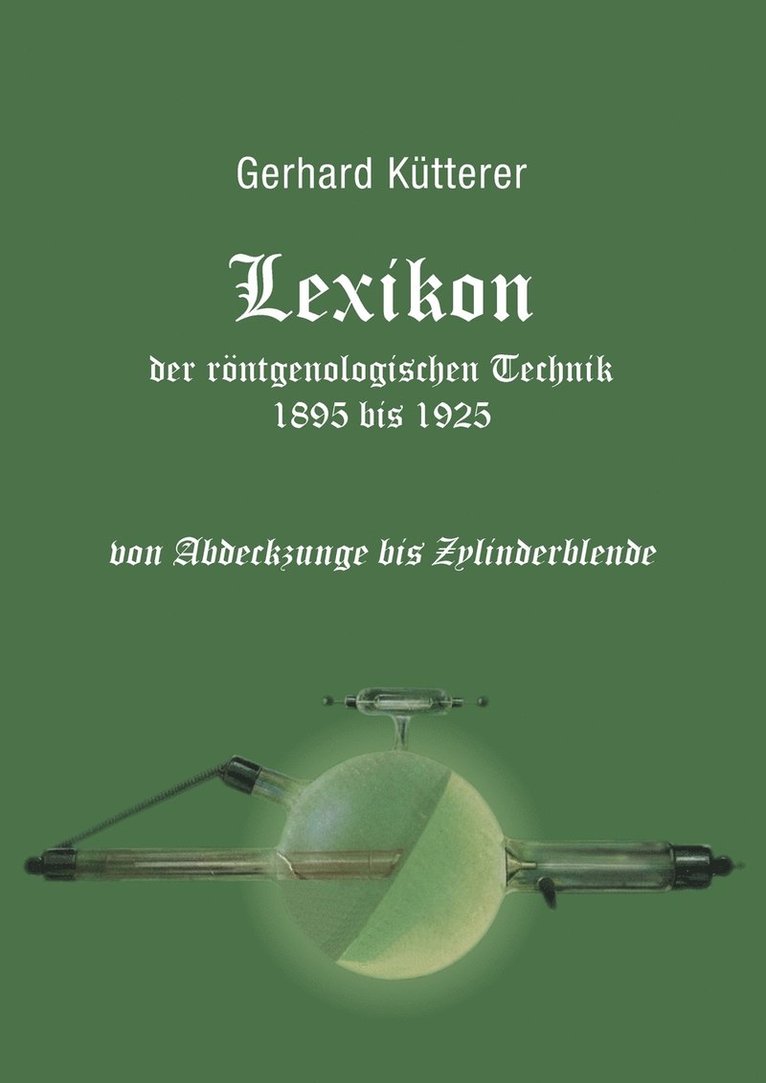 Lexikon der rntgenologischen Technik 1895 bis 1925 von Abdeckzunge bis Zylinderblende 1