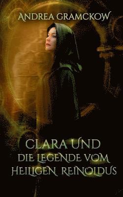 bokomslag Clara und die Legende vom Heiligen Reinoldus