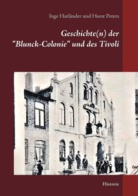 bokomslag Geschichte(n) der &quot;Blunck-Colonie&quot; und des Tivoli in Heide