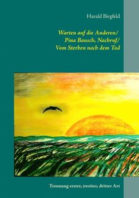 bokomslag Warten auf die Anderen / Pina Bausch, Nachruf / Vom Sterben nach dem Tod