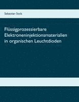 bokomslag Flüssigprozessierbare Elektroneninjektionsmaterialien in organischen Leuchtdioden