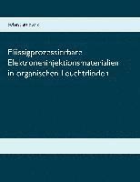 Sebastian Stolz - Flüssigprozessierbare Elektroneninjektionsmaterialien in organischen Leuchtdioden, Häftad