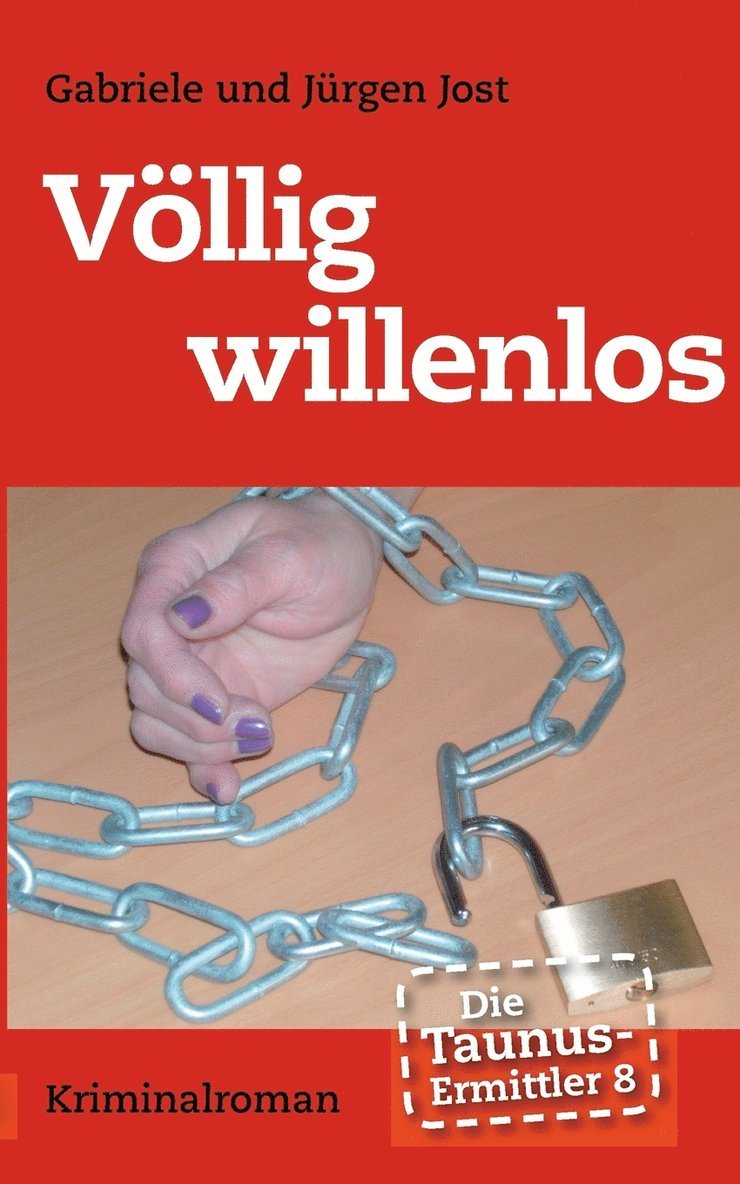 Jürgen Jost, Gabriele Jost - Taunus-Ermittler Band 8 - Völlig willenlos, Häftad