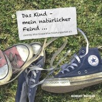 Robert Becker - Das Kind - mein natürlicher Feind, Häftad