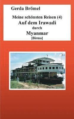 Meine schönsten Reisen (4) Auf dem Irawadi durch Myanmar [Birma]
