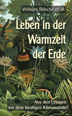 Wilhelm Bölsche, Klaus-Dieter Sedlacek - Leben in der Warmzeit der Erde, Häftad