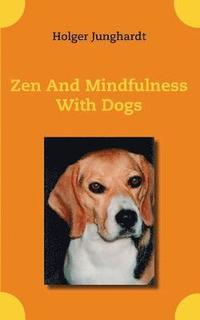 bokomslag Zen And Mindfulness With Dogs