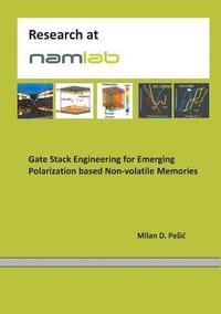 bokomslag Gate Stack Engineering for Emerging Polarization based Non-volatile Memories