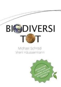 bokomslag BiodiversiTOT - Die globale Artenvielfalt jetzt entdecken, erforschen und erhalten