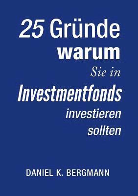 bokomslag 25 Gründe, warum Sie in Investmentfonds investieren sollten