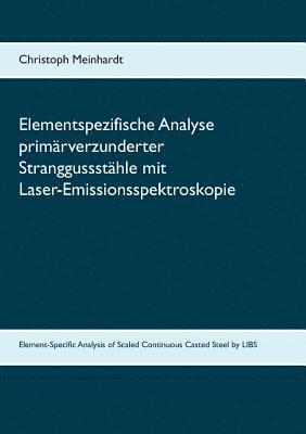 bokomslag Elementspezifische Analyse primrverzunderter Stranggusssthle mit Laser-Emissionsspektroskopie