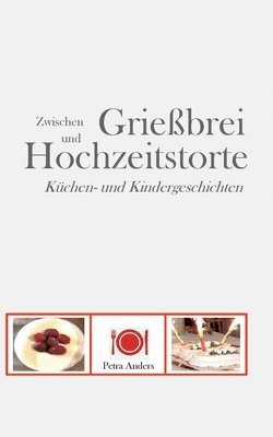 bokomslag Zwischen Grießbrei und Hochzeitstorte