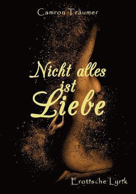 Nicht alles ist Liebe 1