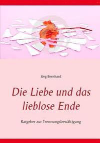 bokomslag Die Liebe und das lieblose Ende