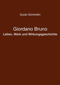 bokomslag Giordano Bruno - Leben, Werk und Wirkungsgeschichte