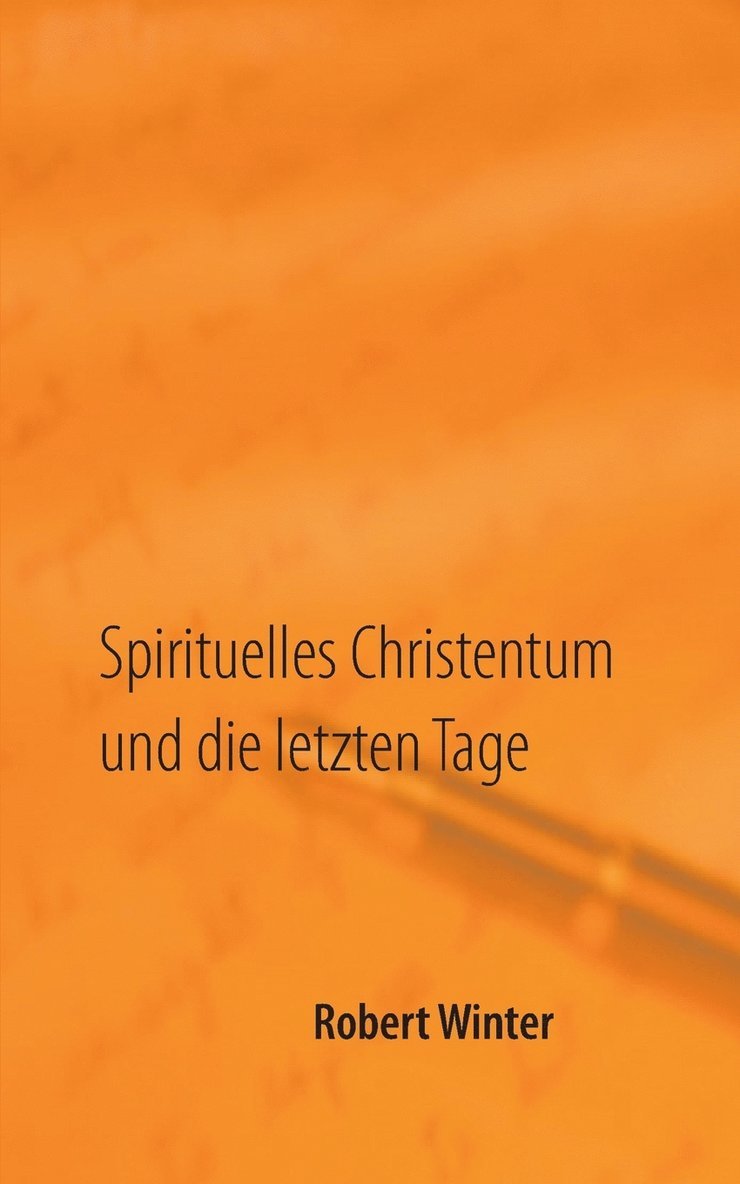 Spirituelles Christentum und die letzten Tage 1