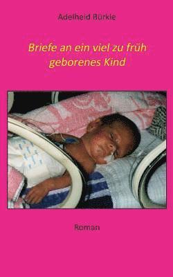 bokomslag Briefe an ein viel zu früh geborenes Kind