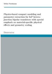 bokomslag Physics-based compact modeling and parameter extraction for InP heterojunction bipolar transistors with special emphasis on material-specific physical effects and geometry scaling