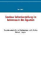 Sinnlose Selbstdarstellung im Lebensraum des Äquators