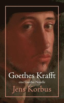 Goethes Krafft 1