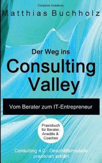 bokomslag Der Weg ins Consulting Valley
