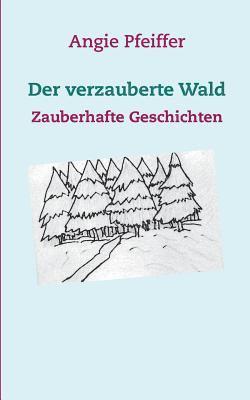 Angie Pfeiffer - verzauberte Wald, Häftad