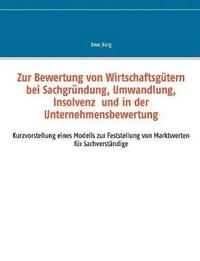 bokomslag Zur Bewertung von Wirtschaftsgtern bei Sachgrndung, Umwandlung, Insolvenz und in der Unternehmensbewertung