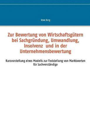 bokomslag Zur Bewertung von Wirtschaftsgtern bei Sachgrndung, Umwandlung, Insolvenz und in der Unternehmensbewertung