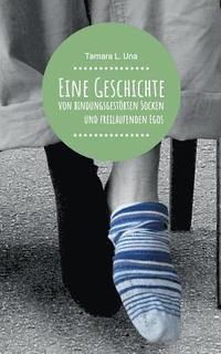 bokomslag Eine Geschichte von bindungsgestrten Socken und freilaufenden Egos